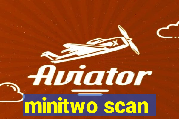 minitwo scan